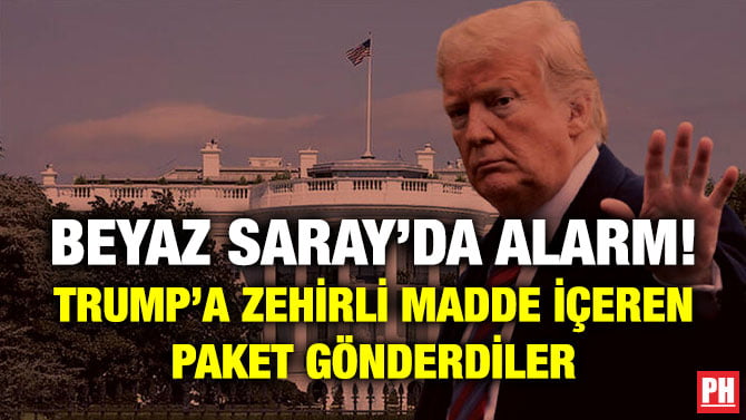 BEYAZ SARAY’DA ALARM! TRUMP’A ZEHİRLİ MADDE İÇEREN PAKET GÖNDERDİLER