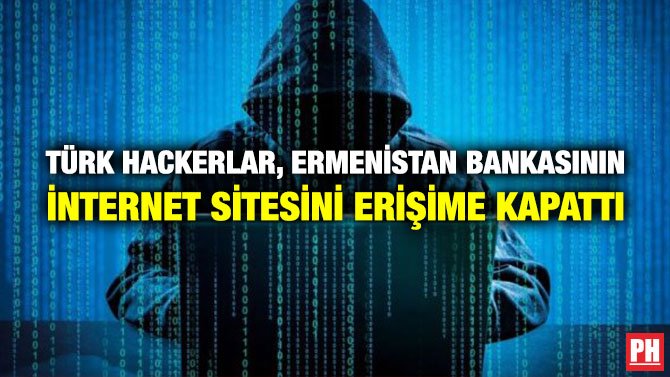 TÜRK HACKERLAR, ERMENİSTAN BANKASININ İNTERNET SİTESİNİ ERİŞİME KAPATTI