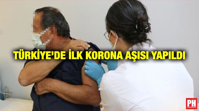 TÜRKİYE’DE İLK KORONA AŞISI YAPILDI