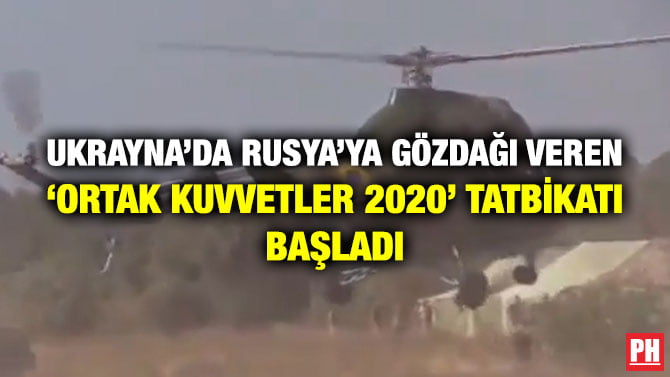 UKRAYNA’DA RUSYA’YA GÖZDAĞI VEREN ‘ORTAK KUVVETLER 2020’ TATBİKATI BAŞLADI