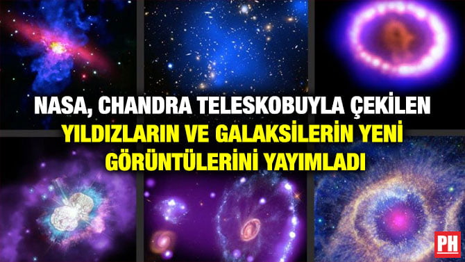 NASA, CHANDRA TELESKOBUYLA ÇEKİLEN YILDIZLARIN VE  GALAKSİLERİN YENİ GÖRÜNTÜLERİNİ YAYIMLADI