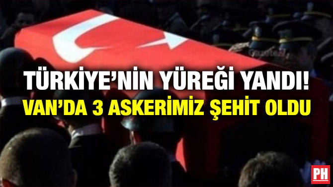 TÜRKİYE’NİN YÜREĞİ YANDI! VAN’DA 3 ASKERİMİZ ŞEHİT OLDU