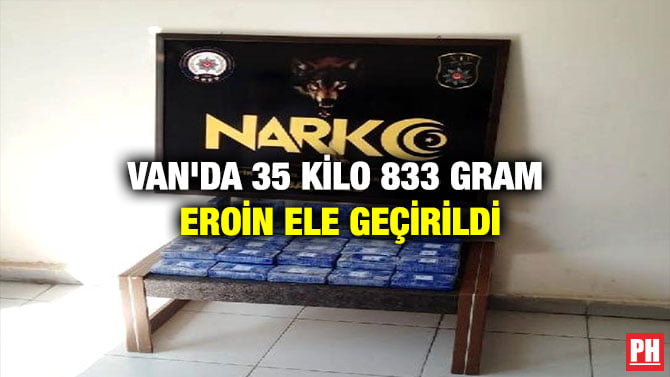 VAN’DA 35 KİLO 833 GRAM EROİN ELE GEÇİRİLDİ