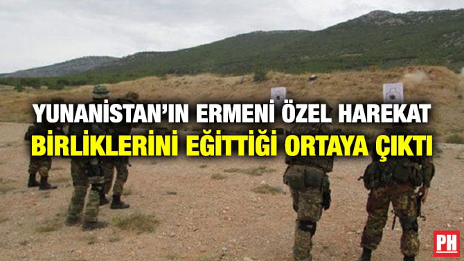 YUNANİSTAN’IN ERMENİ ÖZEL HAREKAT BİRLİKLERİNİ EĞİTTİĞİ ORTAYA ÇIKTI