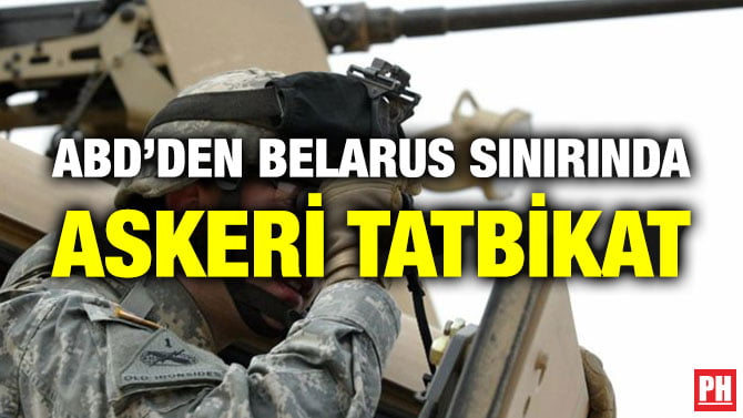 ABD’DEN BELARUS SINIRINDA ASKERİ TATBİKAT
