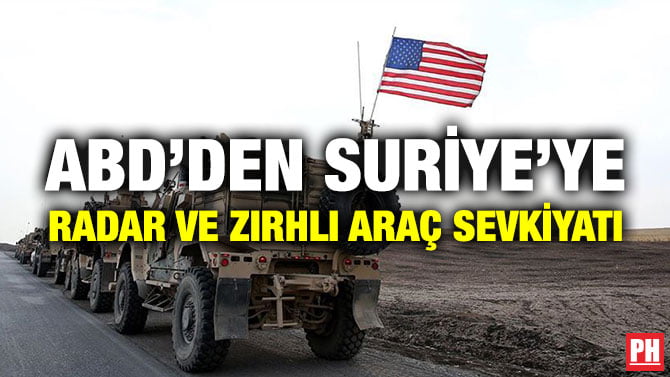 ABD’DEN SURİYE’YE RADAR VE ZIRHLI ARAÇ SEVKİYATI
