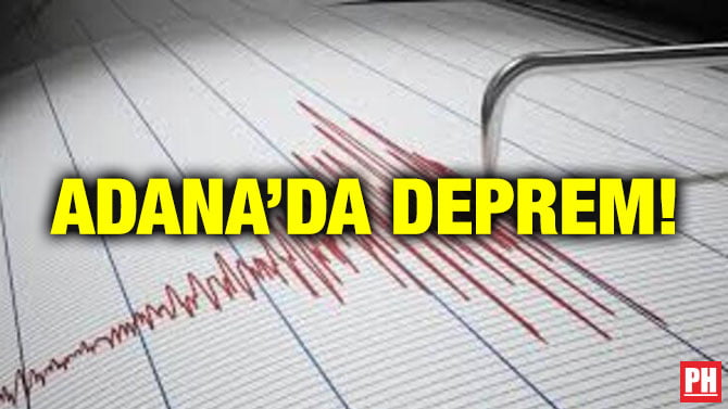 ADANA’DA DEPREM!