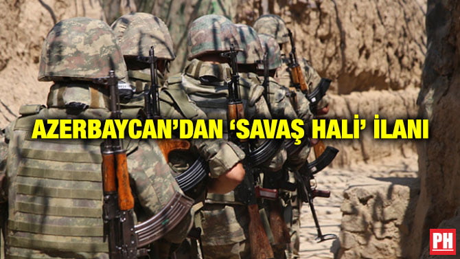 AZERBAYCAN’DAN ‘SAVAŞ HALİ’ İLANI