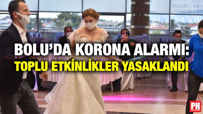 BOLU’DA KORONA ALARMI: TOPLU ETKİNLİKLER YASAKLANDI