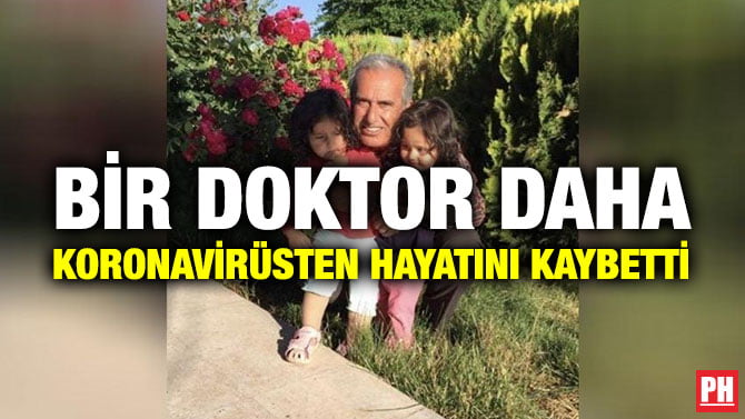 BİR DOKTOR DAHA KORONAVİRÜSTEN HAYATINI KAYBETTİ