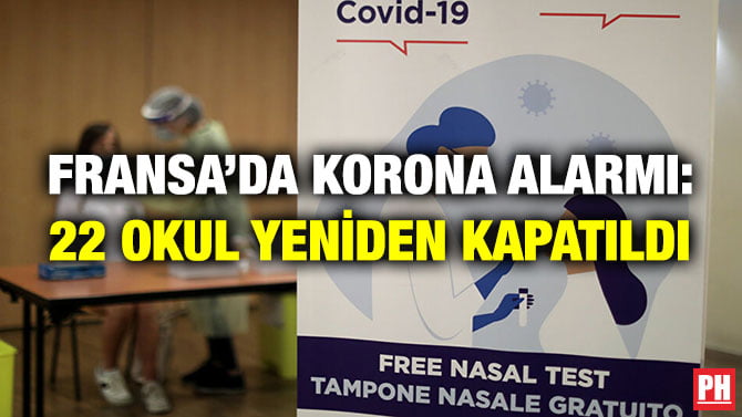 FRANSA’DA KORONA ALARMI: 22 OKUL YENİDEN KAPATILDI