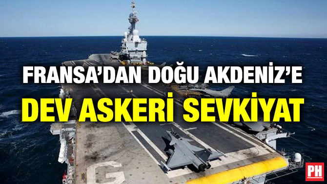 FRANSA’DAN DOĞU AKDENİZ’E DEV ASKERİ SEVKİYAT