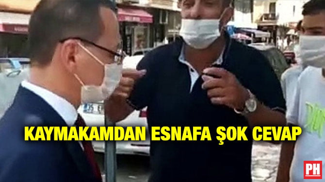 KAYMAKAMDAN ESNAFA ŞOK CEVAP