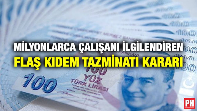 MİLYONLARCA ÇALIŞANI İLGİLENDİREN FLAŞ KIDEM TAZMİNATI KARARI