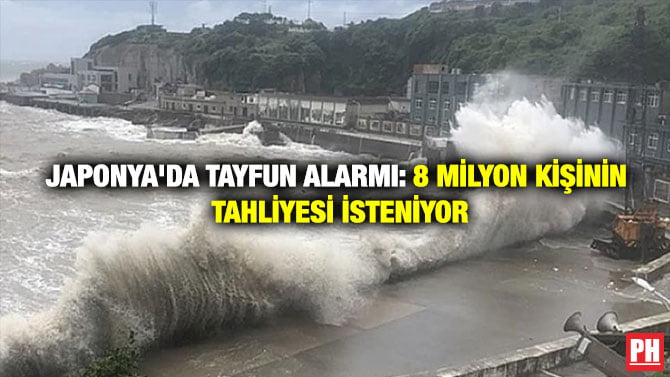 JAPONYA’DA TAYFUN ALARMI: 8 MİLYON KİŞİNİN TAHLİYESİ İSTENİYOR