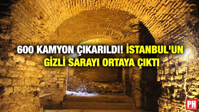 600 KAMYON ÇIKARILDI! İSTANBUL’UN GİZLİ SARAYI ORTAYA ÇIKTI