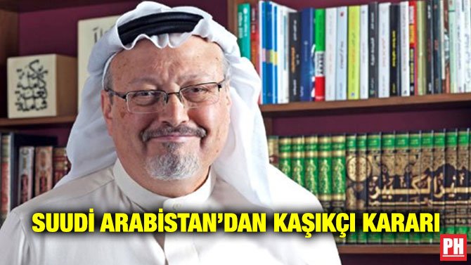 SUUDİ ARABİSTAN’DAN KAŞIKÇI KARARI