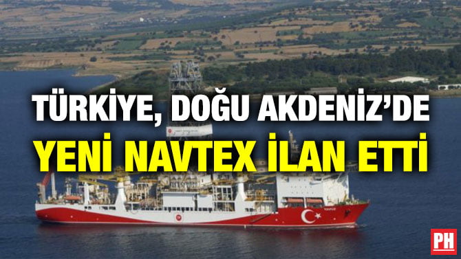 TÜRKİYE, DOĞU AKDENİZ’DE YENİ NAVTEX İLAN ETTİ