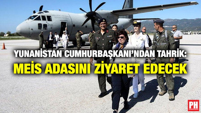 YUNANİSTAN CUMHURBAŞKANI’NDAN TAHRİK: MEİS ADASINI ZİYARET EDECEK