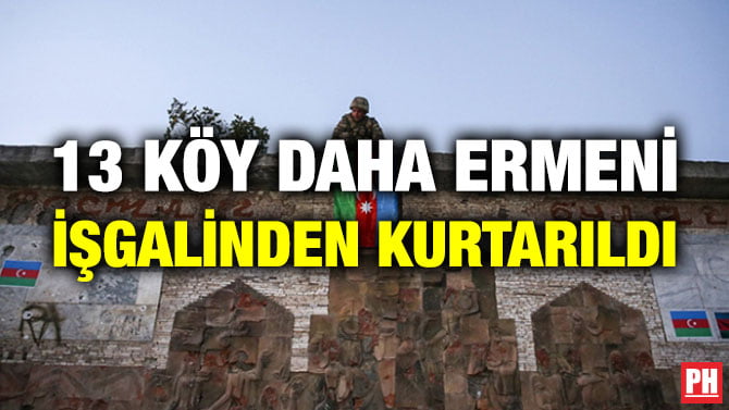 13 KÖY DAHA ERMENİ İŞGALİNDEN KURTARILDI