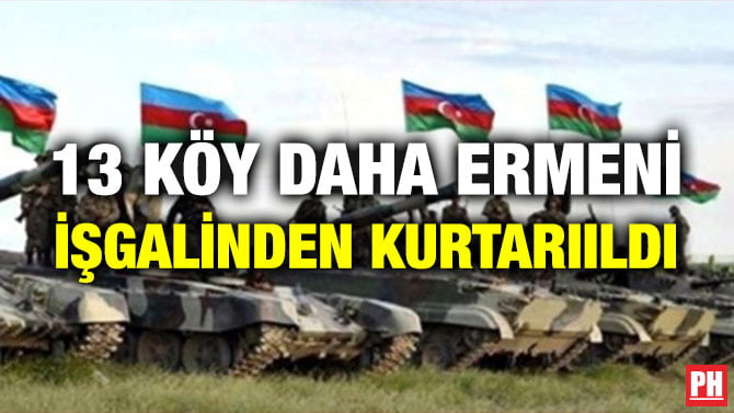 13 KÖY DAHA ERMENİ İŞGALİNDEN KURTARILDI