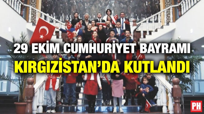 29 EKİM CUMHURİYET BAYRAMI KIRGIZİSTAN’DA KUTLANDI