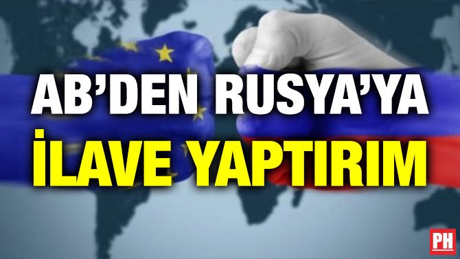 AB’DEN RUSYA’YA İLAVE YAPTIRIM