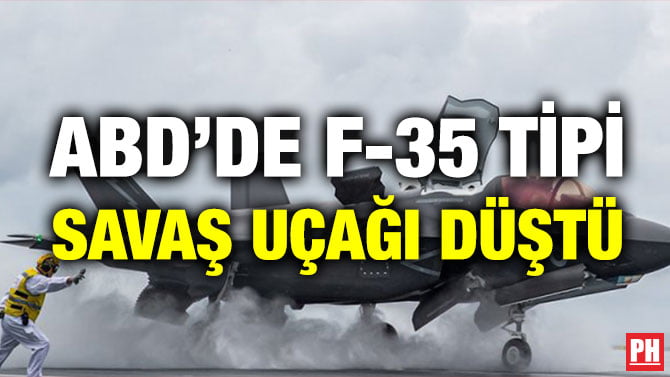 ABD’DE F-35 TİPİ SAVAŞ UÇAĞI DÜŞTÜ