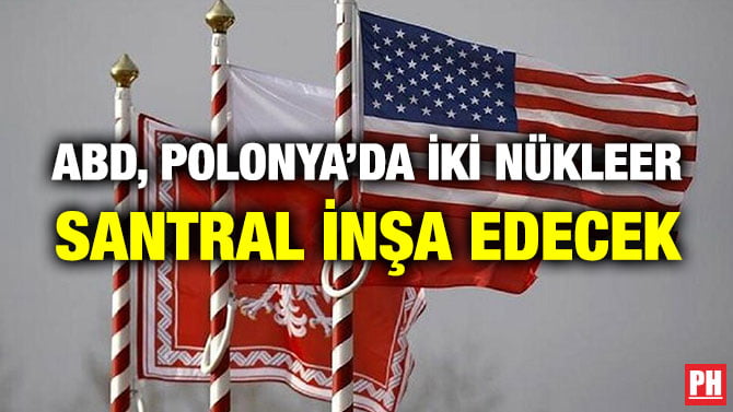 ABD, POLONYA’DA İKİ NÜKLEER SANTRAL İNŞA EDECEK