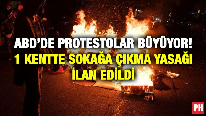 ABD’DE PROTESTOLAR BÜYÜYOR! 1 KENTTE SOKAĞA ÇIKMA YASAĞI İLAN EDİLDİ