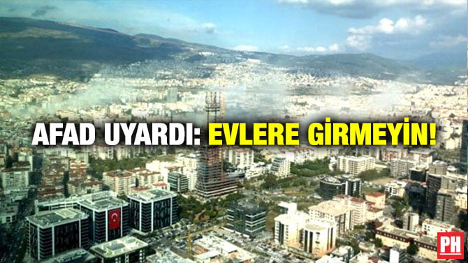 AFAD UYARDI: EVLERE GİRMEYİN!