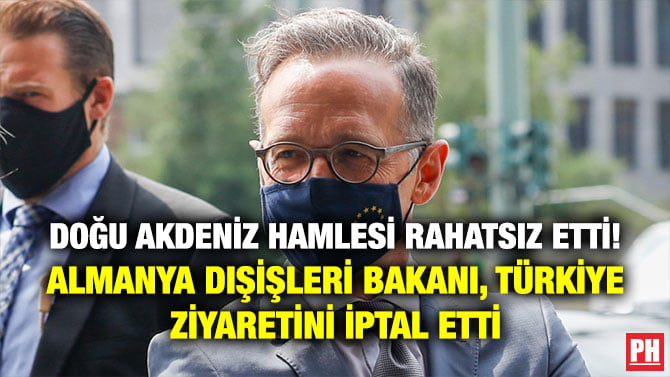 DOĞU AKDENİZ HAMLESİ RAHATSIZ ETTİ! ALMANYA DIŞİŞLERİ BAKANI, TÜRKİYE ZİYARETİNİ İPTAL ETTİ