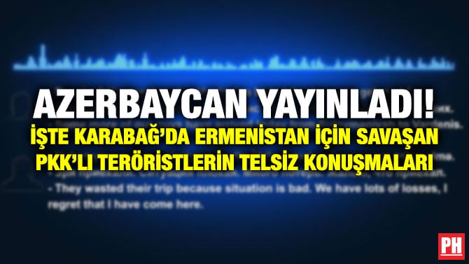 AZERBAYCAN YAYINLADI! İŞTE KARABAĞ’DA ERMENİSTAN İÇİN SAVAŞAN PKK’LI TERÖRİSTLERİN TELSİZ KONUŞMALARI
