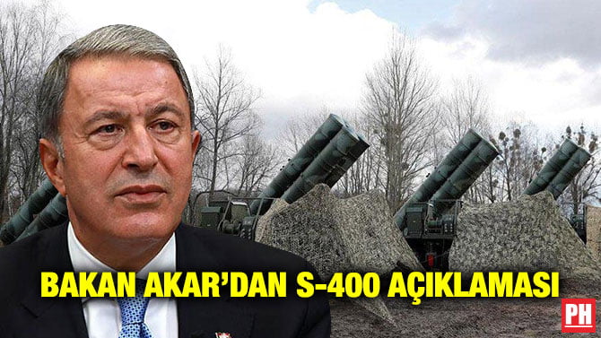 BAKAN AKAR’DAN S-400 AÇIKLAMASI