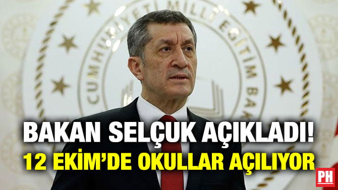 BAKAN SELÇUK AÇIKLADI! 12 EKİM’DE OKULLAR AÇILIYOR