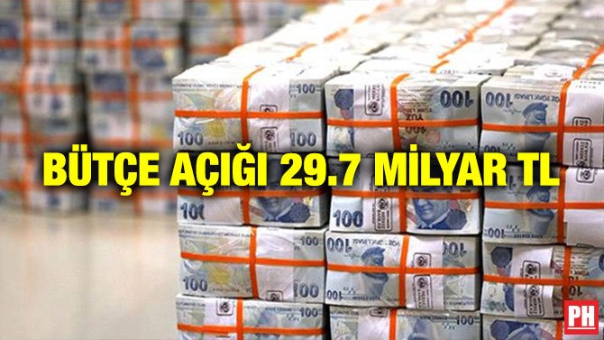 BÜTÇE AÇIĞI 29.7 MİLYAR TL