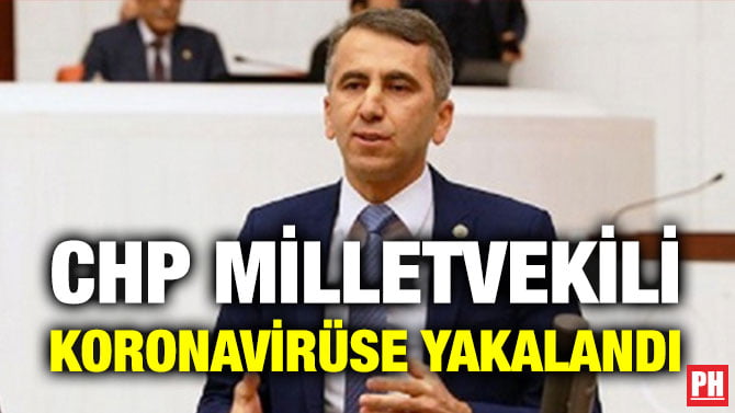 CHP MİLLETVEKİLİ KORONAVİRÜSE YAKALANDI