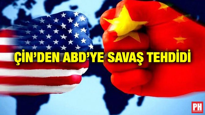 ÇİN’DEN ABD’YE SAVAŞ TEHDİDİ