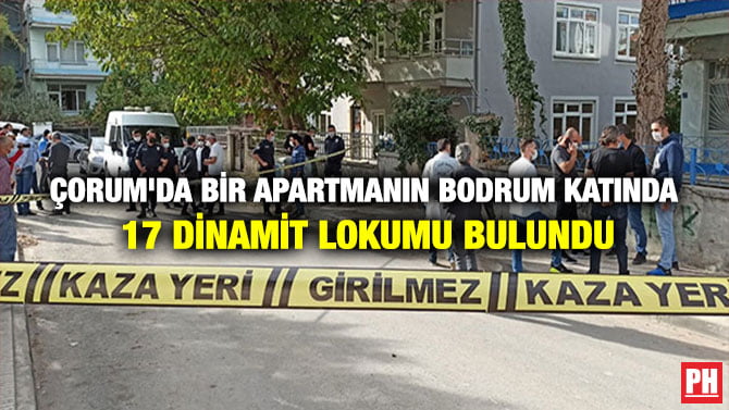ÇORUM’DA BİR APARTMANIN BODRUM KATINDA 17 DİNAMİT LOKUMU BULUNDU