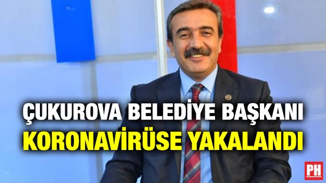 ÇUKUROVA BELEDİYE BAŞKANI KORONAVİRÜSE YAKALANDI