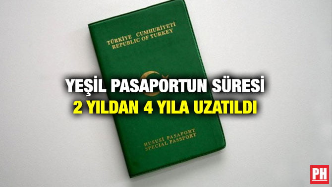 YEŞİL PASAPORTUN SÜRESİ 2 YILDAN 4 YILA UZATILDI