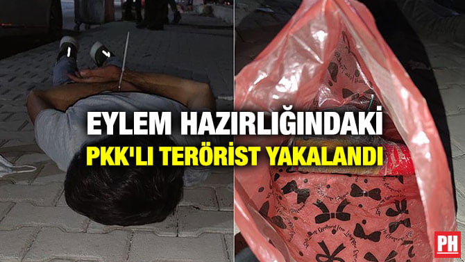 EYLEM HAZIRLIĞINDAKİ PKK’LI TERÖRİST YAKALANDI