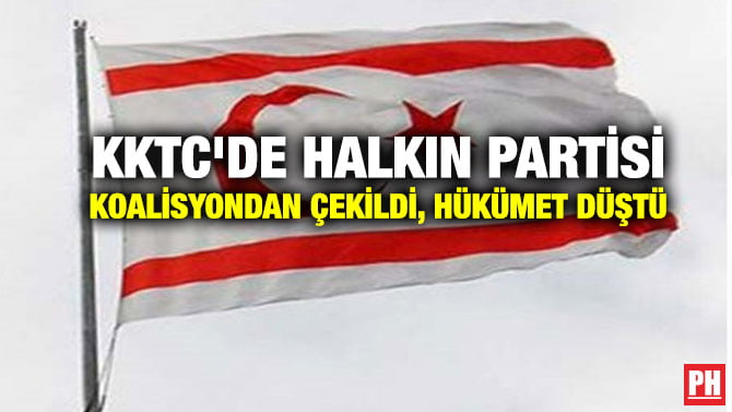 KKTC’DE HALKIN PARTİSİ KOALİSYONDAN ÇEKİLDİ, HÜKÜMET DÜŞTÜ