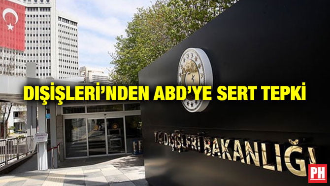 DIŞİŞLERİ’NDEN ABD’YE SERT TEPKİ