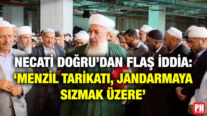 NECATİ DOĞRU’DAN FLAŞ İDDİA: ‘MENZİL TARİKATI, JANDARMAYA SIZMAK ÜZERE’