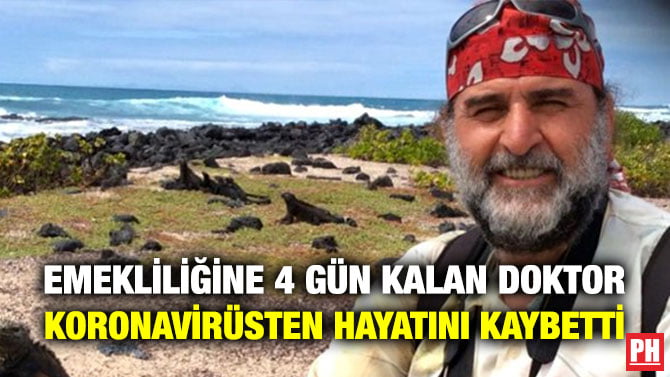 EMEKLİLİĞİNE 4 GÜN KALAN DOKTOR KORONAVİRÜSTEN HAYATINI KAYBETTİ
