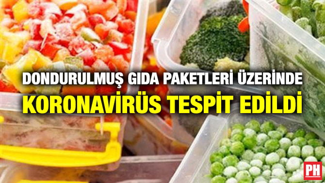DONDURULMUŞ GIDA PAKETLERİ ÜZERİNDE KORONAVİRÜS TESPİT EDİLDİ