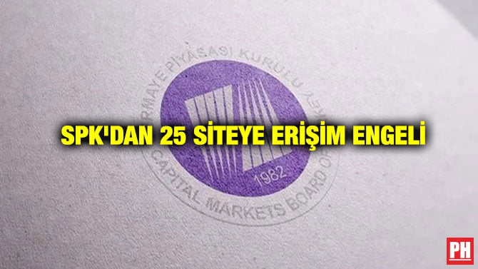 SPK’DAN 25 SİTEYE ERİŞİM ENGELİ
