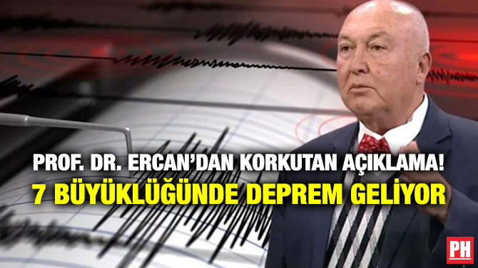 PROF. DR. ERCAN’DAN KORKUTAN AÇIKLAMA! 7 BÜYÜKLÜĞÜNDE DEPREM GELİYOR