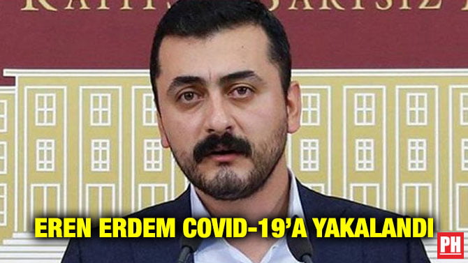 EREN ERDEM COVID-19’A YAKALANDI